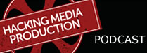 Hacking Media Production Podcast